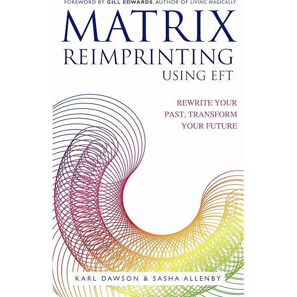 Matrix Reimprinting Using Eft Rewrite Your Past Transform Your Future English Edition Ebook Dawson Karl Amazon De Kindle Shop