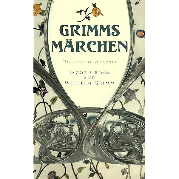 GRIMMS MÄRCHEN (Sämtliche Werke) Die Brüder Grimm: Gesamtausgabe