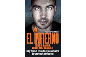 El Infierno: Drugs, Gangs, Riots and Murder: My time inside Ecuador’s toughest prisons