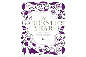 The Gardener's Year: Create, Care For, and Enjoy Your Garden Season by Season