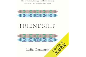 Friendship: The Evolution, Biology, and Extraordinary Power of Life's Fundamental Bond