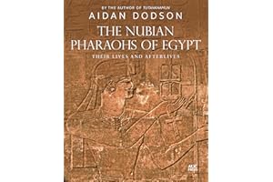 The Nubian Pharaohs of Egypt: Their Lives and Afterlives