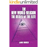 THE NEW WORLD RELIGION AND THE BELIEFS OF THE ELITE