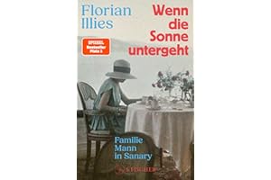 Wenn die Sonne untergeht: Familie Mann in Sanary | Der Nr. 1-Bestseller über Thomas Mann und seine Familie im Exil