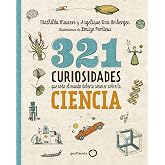 321 curiosidades que todo el mundo deber&iacute;a conocer sobre la ciencia (Ilustrados)