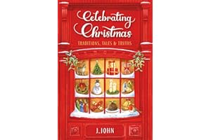 Celebrating Christmas: Traditions, Tales and Truths