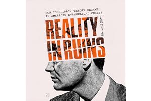 Reality in Ruins: How Conspiracy Theory Became an American Evangelical Crisis