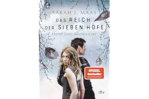Das Reich der sieben Höfe – Frost und Mondlicht: Roman | Romantische Fantasy der Bestsellerautorin (Das Reich der sieben Höfe-Reihe, Band 4)