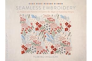 Seamless Embroidery: 42 Projects and Patterns to Explore the Magic of Repeating Designs (Make Good: Crafts + Life)