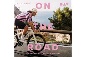 On the Road (German Edition): Von der Freiheit auf dem Rennrad