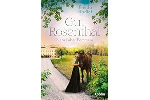 Gut Rosenthal - Nebel über Pommern (Eine Gestüts-Familiensaga, Band 3)