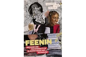Feenin: R&B Music and the Materiality of Blackfem Voices and Technology