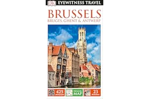 DK Eyewitness Travel Guide Brussels, Bruges, Ghent and Antwerp: Bruges, Ghent & Antwerp