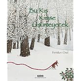 Bu Kış Kimse &Uuml;ş&uuml;meyecek