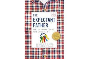The Expectant Father: The Ultimate Guide for Dads-to-Be: 12