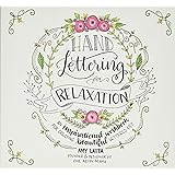 Hand Lettering for Relaxation: An Inspirational Workbook for Creating Beautiful Lettered Art