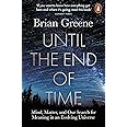 Until the End of Time: Mind, Matter, and Our Search for Meaning in an Evolving Universe