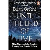 Until the End of Time: Mind, Matter, and Our Search for Meaning in an Evolving Universe