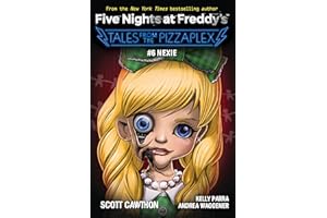 Nexie: An AFK Book (Five Nights at Freddy's: Tales from the Pizzaplex #6)