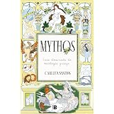 Mythos: Gu&iacute;a ilustrada de mitolog&iacute;a griega (Somos B)
