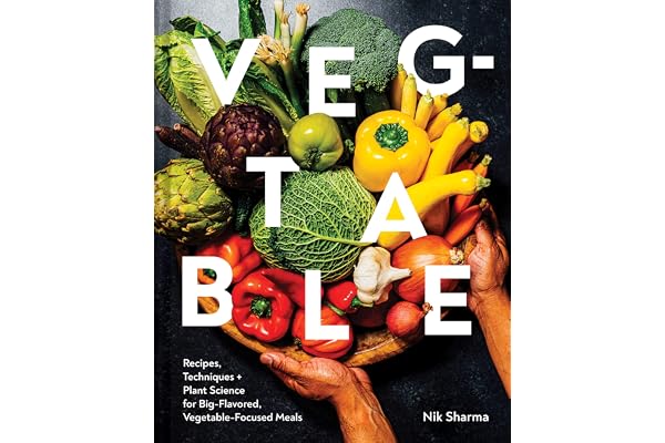 Veg-table: Recipes, Techniques, and Plant Science for Big-Flavored, Vegetable-Focused Meals