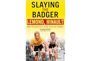 Slaying the Badger: LeMond, Hinault and the Greatest Ever Tour de France