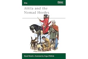 Attila and the Nomad Hordes: Warfare on the Eurasian Steppes 4Th-12th Centuries: No 30 (Elite)