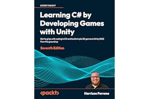 Learning C# by Developing Games with Unity - Seventh Edition