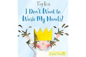 I Don't Want to Wash My Hands!: Tony Ross (Little Princess)