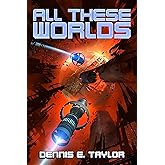 All These Worlds (Bobiverse Book 3) (English Edition)