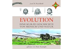 Evolution: Eine kurze Geschichte von Mensch und Natur