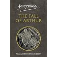 The Fall of Arthur: An Epic Arthurian Legend Featuring Original Manuscript Facsimiles