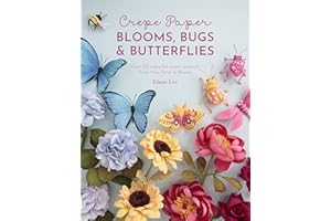 Crepe Paper Blooms, Bugs and Butterflies: Over 20 Colourful Paper Projects from Miss Petal & Bloom