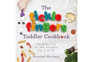 The Tickle Fingers Toddler Cookbook: Hands-on Fun in the Kitchen for 1 to 4s