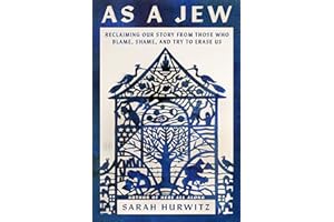 As a Jew: Reclaiming Our Story from Those Who Blame, Shame, and Try to Erase Us