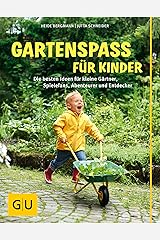 Gartenspaß für Kinder: Die besten Ideen für kleine Gärtner, Spielefans, Abenteurer und Entdecker (GU Garten Extra) Kindle Ausgabe