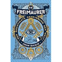 Die Freimaurer – Der mächtigste Geheimbund der Welt
