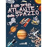 Il mio primo atlante dello spazio. Ediz. a colori