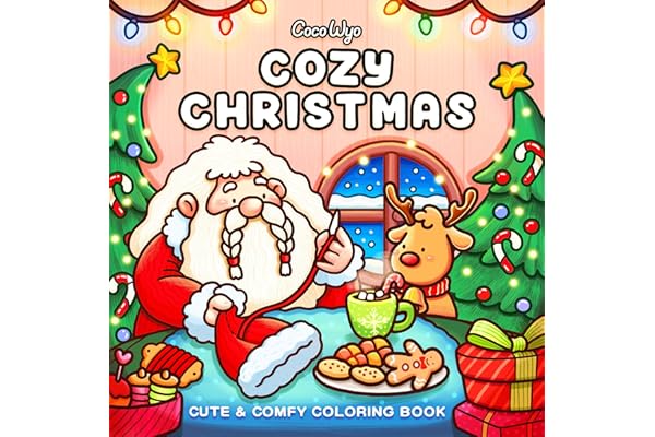 Cozy Christmas: Cute & Comfy Coloring Book; Step into Familiar Places Where You Feel Comfortable and Belong. Unleash Your Creativity with Your Own Colors.