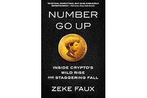 Number Go Up: Inside Crypto's Wild Rise and Staggering Fall