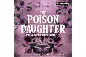 The Poison Daughter: Roman - Die gehypte Dark Romantasy endlich auf Deutsch und als Hörbuch