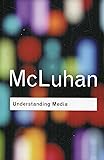 Understanding Media: (Routledge Classics)