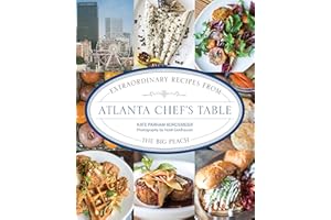 Atlanta Chef's Table: Extraordinary Recipes from the Big Peach
