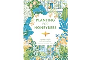 Planting for Honeybees: The Grower's guide to creating a buzz