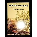 Selbstversorgung auf dem Lande und aus dem Garten / Gemüse anbauen