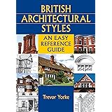 British Architectural Styles: An Easy Reference Guide (England's Living History)