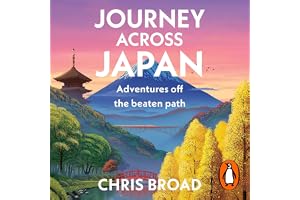 Journey Across Japan: Adventures off the beaten path from #1 bestselling author of Abroad in Japan