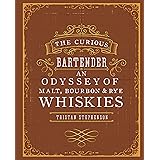 The Curious Bartender: An Odyssey of Malt, Bourbon & Rye Whiskies