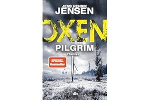 Oxen. Pilgrim: Thriller | Der aufwühlendste Fall der Bestseller-Serie - packend, düster, einzigartig.
