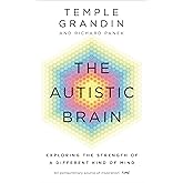 The Autistic Brain: understanding the autistic brain by one of the most accomplished and well-known adults with autism in the